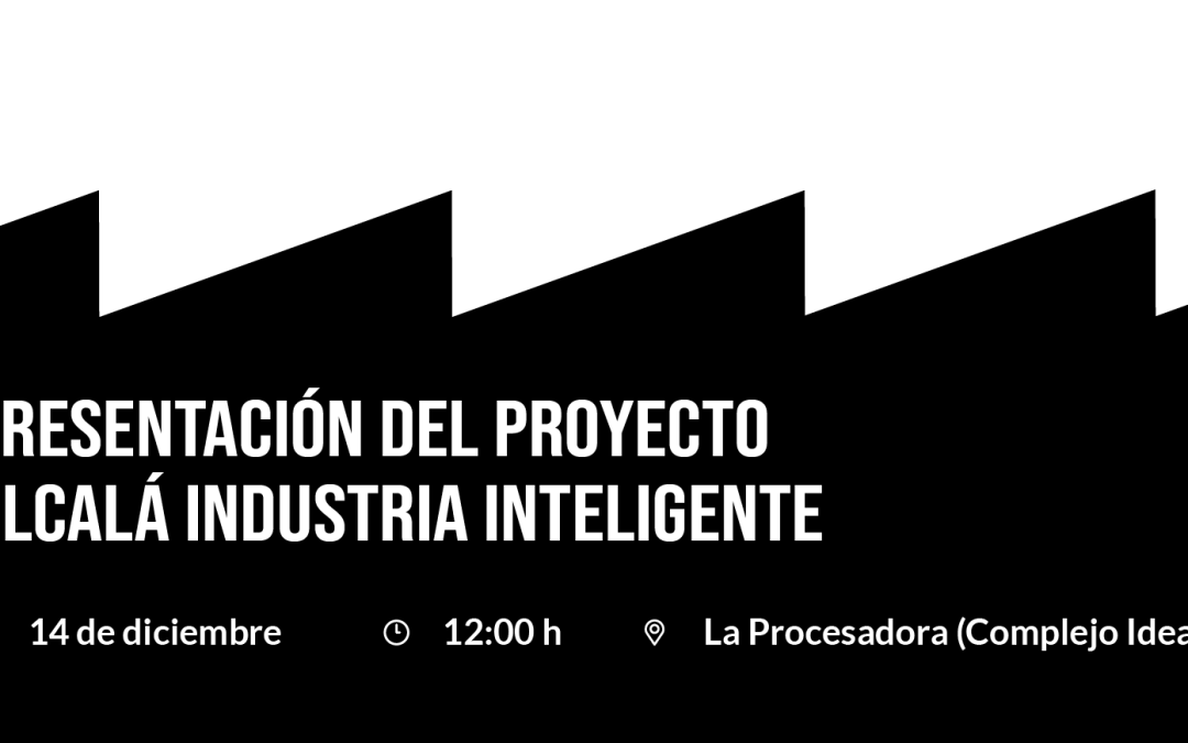 La Procesadora acogerá la jornada de presentación del proyecto Alcalá Industria Inteligente a mediados de diciembre